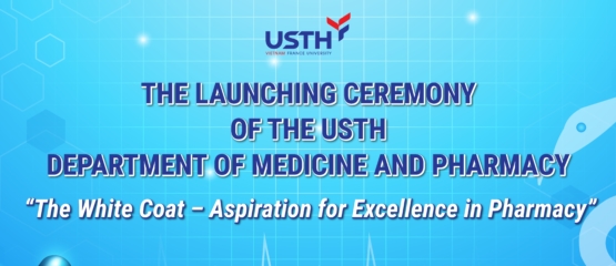 The Launching Ceremony of the USTH Department of Medicine and Pharmacy under the Theme “The White Coat – Aspiration for Excellence in Pharmacy”