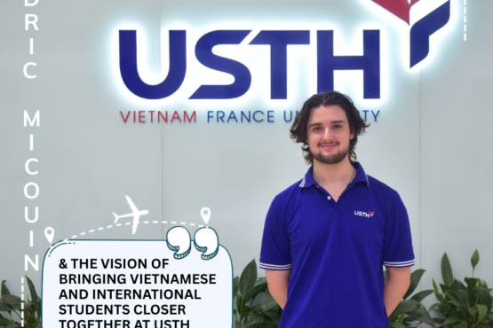 Cédric Micouin and His Vision for Bringing Vietnamese and International Students Closer Together at USTH Cédric Micouin and His Vision for Bringing Vietnamese and International Students Closer Together at USTH