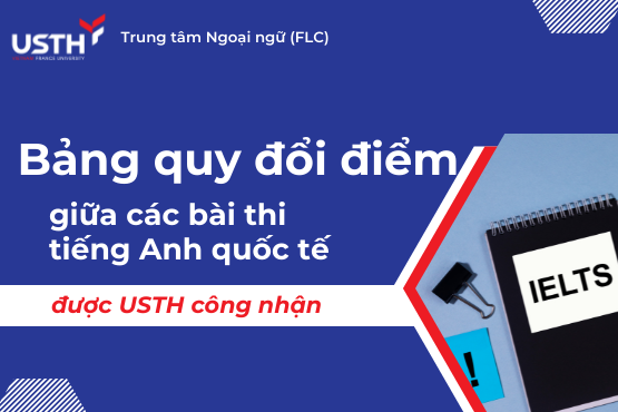 https://usth.edu.vn/bang-quy-doi-diem-giua-cac-bai-thi-tieng-anh-quoc-te-duoc-usth-cong-nhan-6688/
