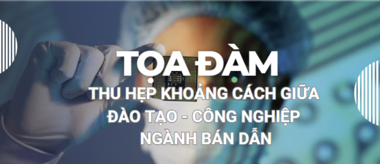 Workshop “Thu hẹp khoảng cách giữa đào tạo-công nghiệp trong ngành bán dẫn”