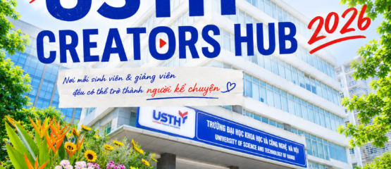 USTH Creators Hub 2026: Kể câu chuyện USTH theo cách của bạn